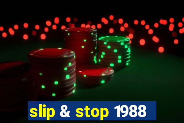 slip & stop 1988